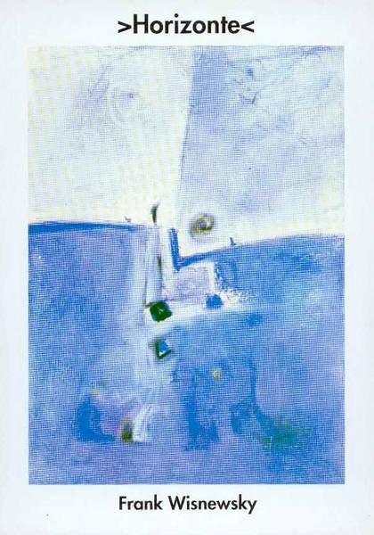 Horizonte - Ausstellung mit Frank Wisnewsky